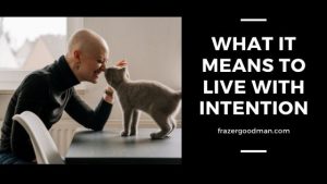 What it Means to Live With Intention